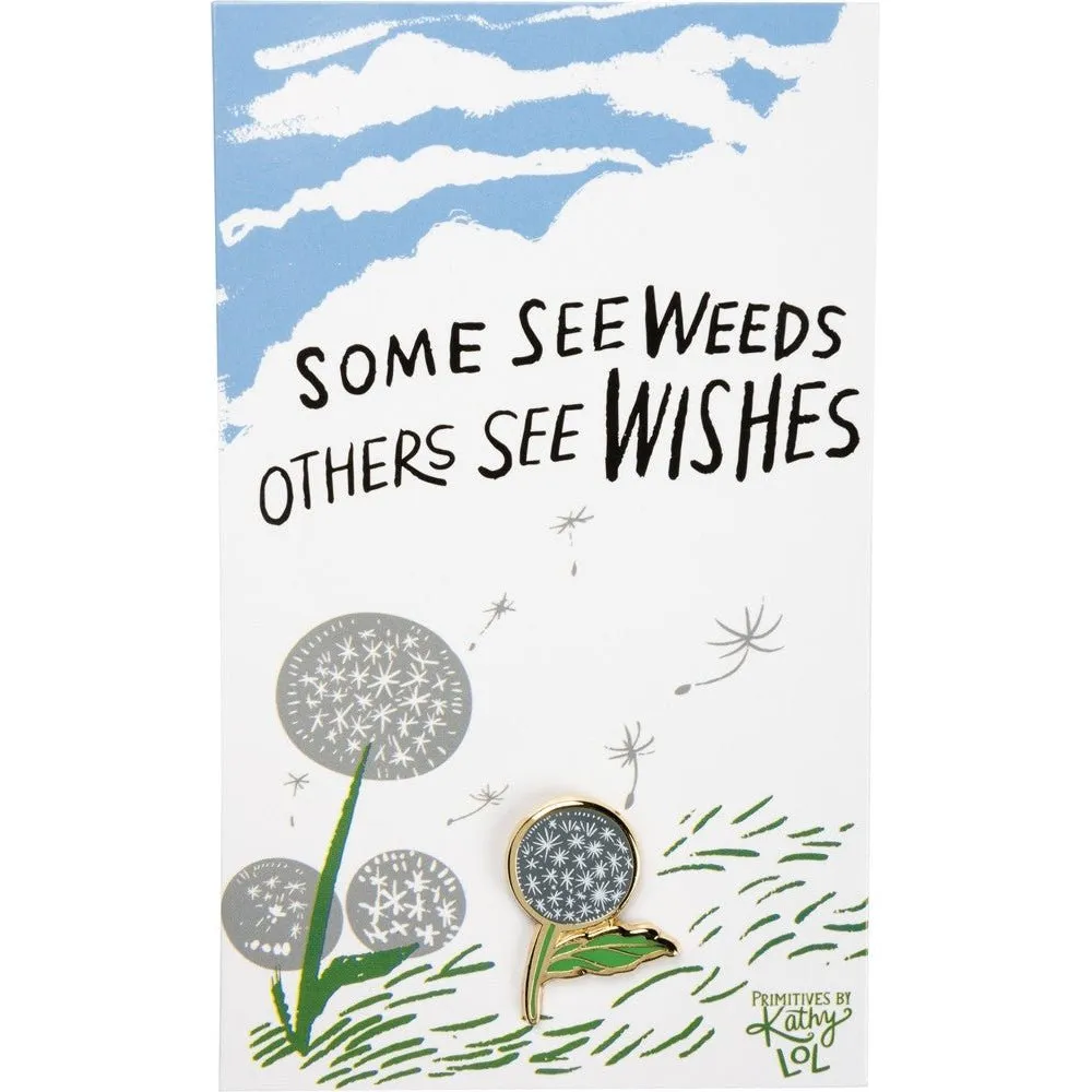 Some See Weeds Others See Wishes Dandelion Enamel Pin